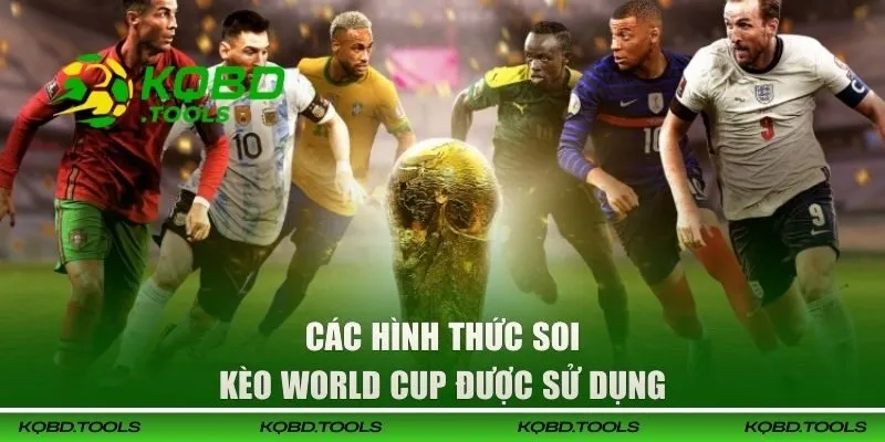 Soi Kèo World Cup | Hướng Dẫn Dự Đoán Và Lựa Chọn Kèo Thắng 3 Các hình thức soi kèo World Cup được sử dụng