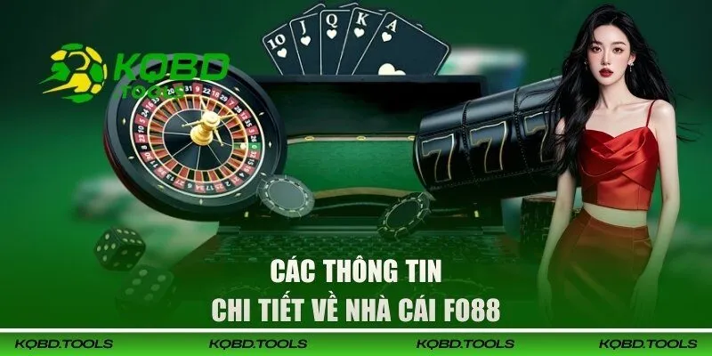 FO88 - Khám Phá Sân Chơi Đổi Thưởng Hấp Dẫn Nhất 2026 1 Các thông tin chi tiết về nhà cái FO88