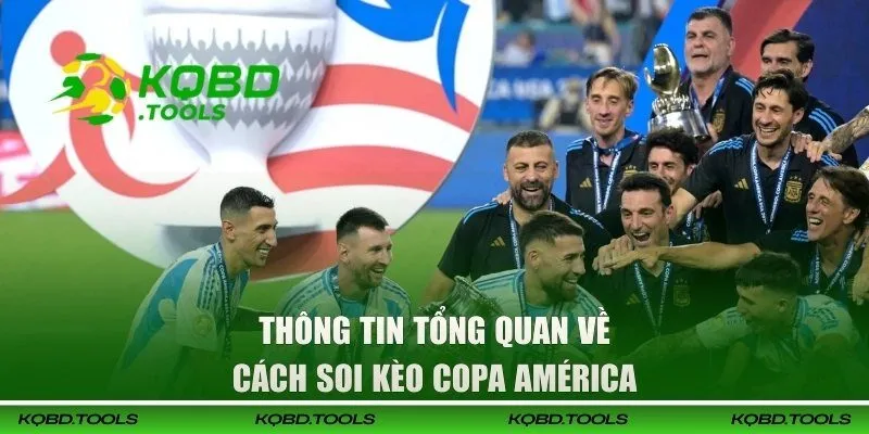 Thông tin tổng quan về cách soi kèo Copa América 