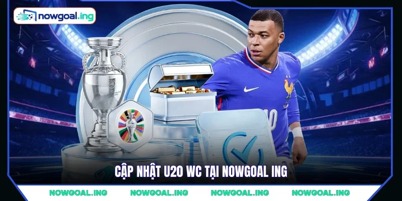Cập nhật U20 WC tại NOWGOAL ING
