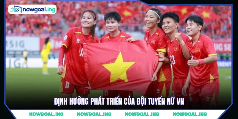 Định hướng phát triển của đội tuyển nữ VN 
