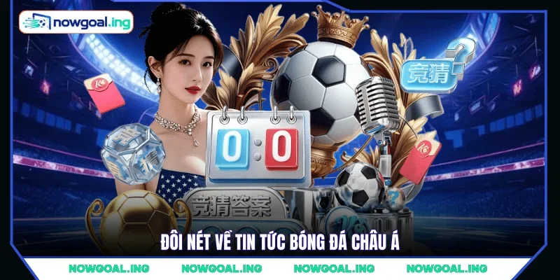 Đôi nét về tin tức bóng đá Châu Á