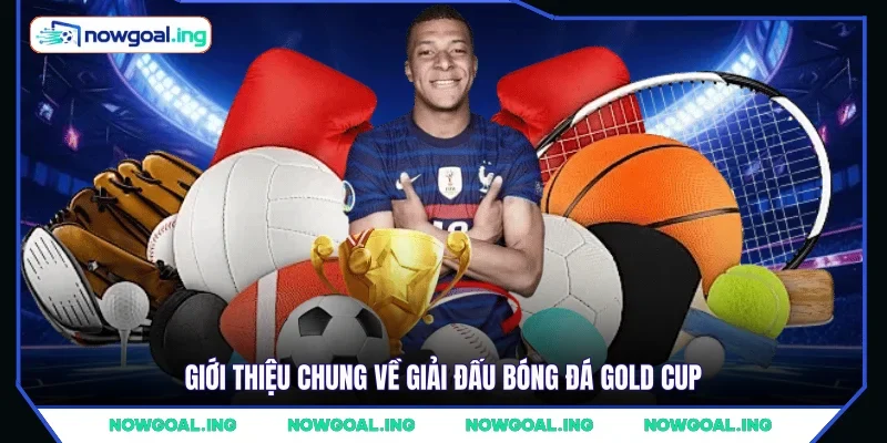 Giới thiệu chung về giải đấu bóng đá Gold Cup