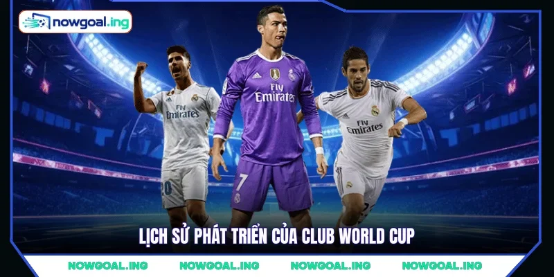 Lịch sử phát triển của club World Cup