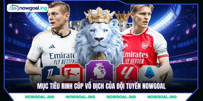 Mục tiêu rinh cúp vô địch của đội tuyển NOWGOAL