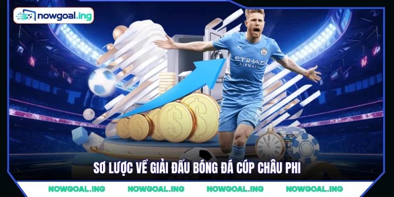 Sơ lược về giải đấu bóng đá Cúp châu Phi