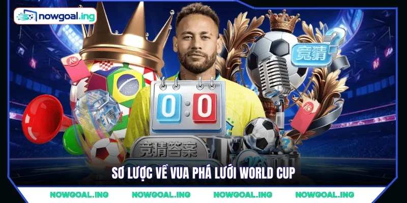 Sơ lược về vua phá lưới World Cup