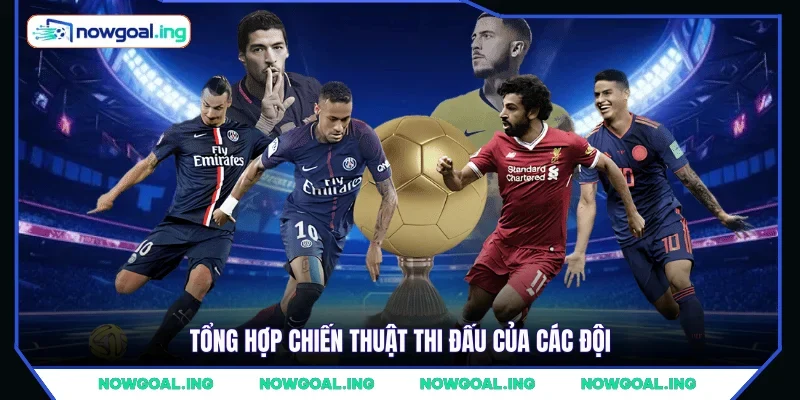 Tổng hợp chiến thuật thi đấu của các đội