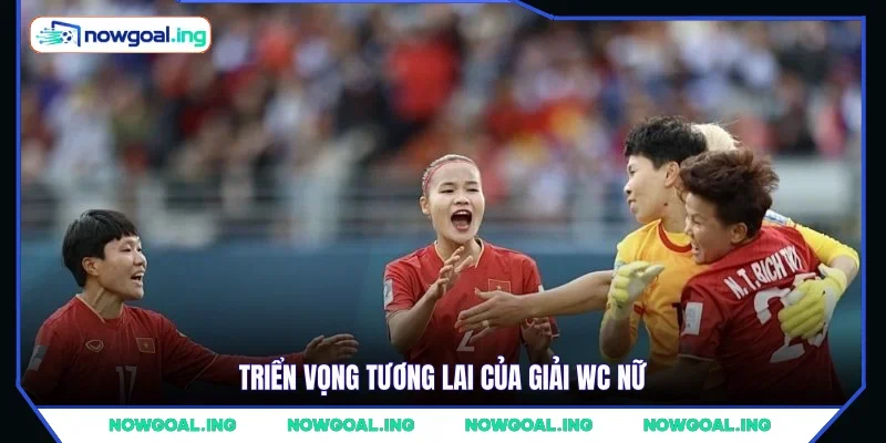 Triển vọng tương lai của giải WC nữ