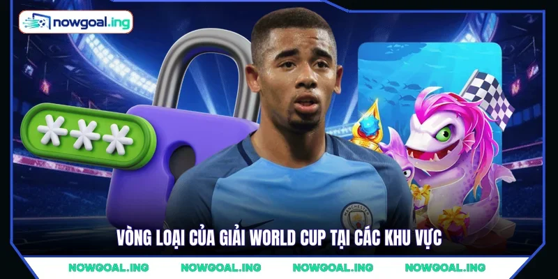 Vòng loại của giải World Cup tại các khu vực